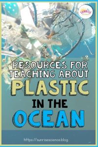 Resources for Teaching About Plastic in the Ocean to Your Middle School Science Students blog post