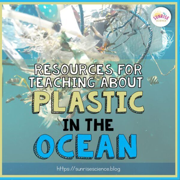 Teaching about Plastic in the Ocean ⋆ Sunrise Science
